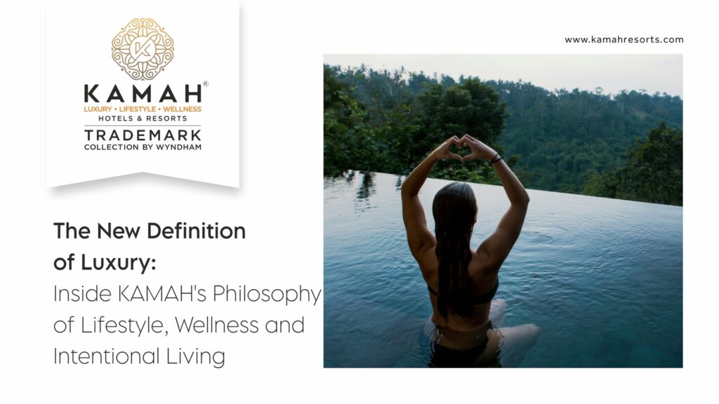 The New Definition of Luxury: Inside KAMAH's Philosophy of Lifestyle, Wellness and Intentional Living