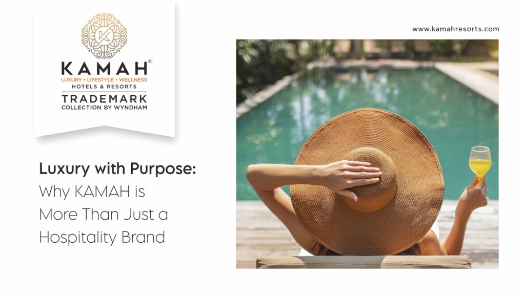 Luxury with Purpose: Why KAMAH is More Than Just a Hospitality Brand